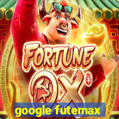 google futemax